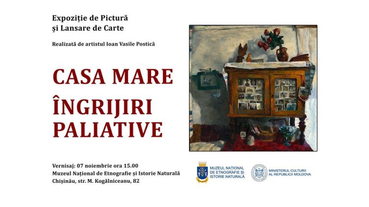 Expoziția „Casa Mare. Îngrijiri paliative”, semnată de Ioan Vasile Postică, va fi vernisată la Chișinău
